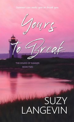 Yours to Break (The Sound of Summer, #2) (eBook, ePUB) - Langevin, Suzy Yours to Break (The Sound of Summer, #2) (eBook, ePUB) - Langevin, Suzy