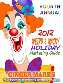 2012 Weird & Wacky Holiday Marketing Guide (eBook, ePUB) 2012 Weird & Wacky Holiday Marketing Guide (eBook, ePUB)