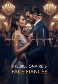 The Billionaire's Fake Fiancée: A Marriage of Convenience Romance (eBook, ePUB)