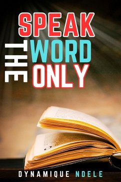 Speak The Word Only (eBook, ePUB) - Luela, Dynamique Ndele