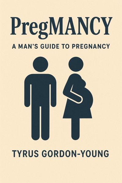 Pregmancy: A Man's Guide To Pregnancy (eBook, ePUB)