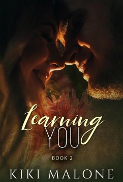 Learning You (Teaching Me / Learning You, #1) (eBook, ePUB) - Malone, Kiki Learning You (Teaching Me / Learning You, #1) (eBook, ePUB) - Malone, Kiki