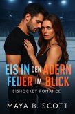 Eis in den Adern Feuer im Blick (eBook, ePUB)