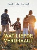 Wat liefde verdraagt (eBook, ePUB)