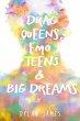 Drag Queens, Emo Teens & Big Dreams... - Bild 1