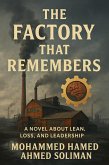 The Factory That Remembers: A Novel About Lean, Loss, and Leadership (The Future of Leadership Series: Mindset, Culture & Change) (eBook, ePUB)