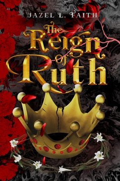 The Reign of Ruth (eBook, ePUB) - Faith, Jazel L.