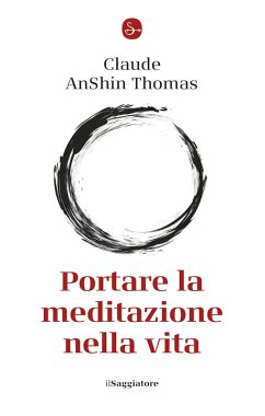 Portare la meditazione nella vita (eBook, ePUB) - Thomas, Claude Anshin