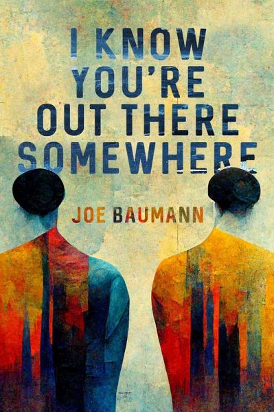 I Know You're Out There Somewhere (eBook, ePUB)