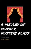 A Medley Of Murder Mystery Plays (eBook, ePUB) A Medley Of Murder Mystery Plays (eBook, ePUB)
