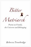 Bitter Matriarch: Poems on Family, the Universe and Belonging (eBook, ePUB)