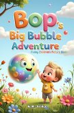 Bop's Big Bubble Adventure: Funny Children's Picture Book (Giggles All The Way) (eBook, ePUB) Bop's Big Bubble Adventure: Funny Children's Picture Book (Giggles All The Way) (eBook, ePUB)