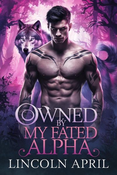 Owned by My Fated Alpha (FORBIDDEN ALPHA TRILOGY SERIES, #4) (eBook, ePUB)