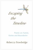 Escaping the Timeline: Poems on Family, Karma and Boundaries (eBook, ePUB) Escaping the Timeline: Poems on Family, Karma and Boundaries (eBook, ePUB)