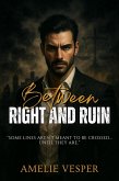 Between Right and Ruin (eBook, ePUB) Between Right and Ruin (eBook, ePUB)