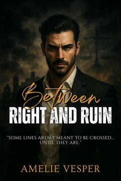 Between Right and Ruin (eBook, ePUB) - Vesper, Amelie Between Right and Ruin (eBook, ePUB) - Vesper, Amelie