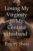 Losing My Virginity to My Centaur Husband (eBook, ePUB)