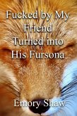 Fucked by My Friend Turned into His Fursona (eBook, ePUB)