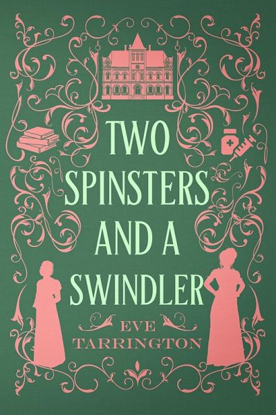 Two Spinsters and a Swindler (Two Spinsters and a Murder Mystery, #7) (eBook, ePUB)