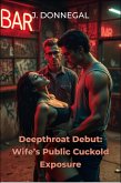 Deepthroat Debut: Wife's Public Cuckold Exposure (eBook, ePUB)