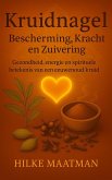 Kruidnagel - Bescherming, Kracht en Zuivering (Gezonde Voeding & Kruiden - Lichaam & Ziel, #1) (eBook, ePUB)