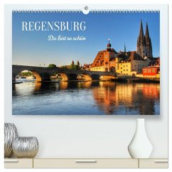 Regensburg. Du bist so schön (hochwertiger Premium Wandkalender 2026 DIN A2 quer), Kunstdruck in Hochglanz