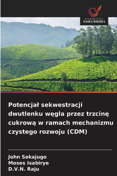 Potencja¿ sekwestracji dwutlenku w¿gla przez trzcin¿ cukrow¿ w ramach mechanizmu czystego rozwoju (CDM)