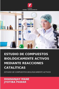 ESTUDIO DE COMPUESTOS BIOLÓGICAMENTE ACTIVOS MEDIANTE REACCIONES CATALÍTICAS - Mane, Dhananjay;PAWAR, JYOTIBA ESTUDIO DE COMPUESTOS BIOLÓGICAMENTE ACTIVOS MEDIANTE REACCIONES CATALÍTICAS - Mane, Dhananjay;PAWAR, JYOTIBA