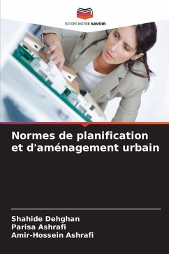 Normes de planification et d'aménagement urbain - Dehghan, Shahide;Ashrafi, Parisa;Ashrafi, Amir-Hossein Normes de planification et d'aménagement urbain - Dehghan, Shahide;Ashrafi, Parisa;Ashrafi, Amir-Hossein