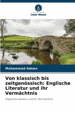 Cover Von klassisch bis zeitgenössisch: Englische Literatur und ihr Vermächtnis
