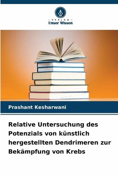 Cover Relative Untersuchung des Potenzials von künstlich hergestellten Dendrimeren zur Bekämpfung von Krebs