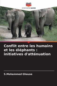 Conflit entre les humains et les éléphants : initiatives d'atténuation - Ghouse, S.Mohammed