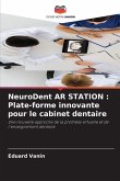 NeuroDent AR STATION : Plate-forme innovante pour le cabinet dentaire NeuroDent AR STATION : Plate-forme innovante pour le cabinet dentaire