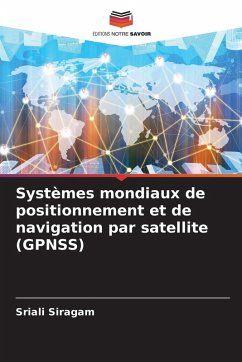 Systèmes mondiaux de positionnement et de navigation par satellite (GPNSS) - Siragam, Sriali Systèmes mondiaux de positionnement et de navigation par satellite (GPNSS) - Siragam, Sriali