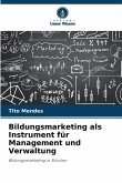 Bildungsmarketing als Instrument für Management und Verwaltung Bildungsmarketing als Instrument für Management und Verwaltung