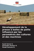 Développement de la presse à balles de paille influencé par les paramètres des cultures et des machines