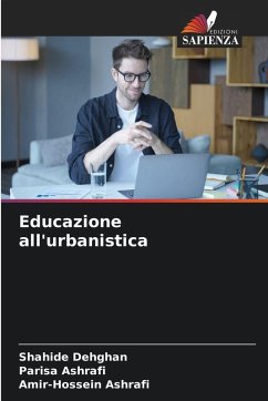 Educazione all'urbanistica - Dehghan, Shahide;Ashrafi, Parisa;Ashrafi, Amir-Hossein