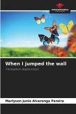 When I jumped the wall