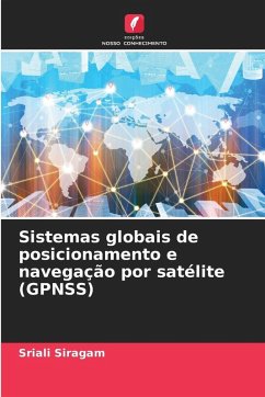 Sistemas globais de posicionamento e navegação por satélite (GPNSS) - Siragam, Sriali Sistemas globais de posicionamento e navegação por satélite (GPNSS) - Siragam, Sriali