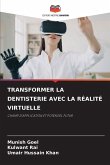 TRANSFORMER LA DENTISTERIE AVEC LA RÉALITÉ VIRTUELLE