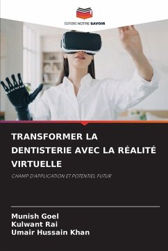 TRANSFORMER LA DENTISTERIE AVEC LA RÉALITÉ VIRTUELLE - Goel, Munish;Rai, Kulwant;Khan, Umair Hussain