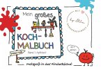 Mein großes Koch- Malbuch Mein großes Koch- Malbuch