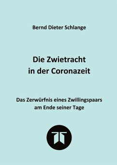 Die Zwietracht in der Coronazeit. Roman über die Konflikte der Coronazeit und die Möglichkeiten der Versöhnung - Schlange, Bernd Dieter