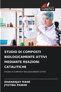 STUDIO DI COMPOSTI BIOLOGICAMENTE ATTIVI MEDIANTE REAZIONI CATALITICHE - Mane, Dhananjay;PAWAR, JYOTIBA STUDIO DI COMPOSTI BIOLOGICAMENTE ATTIVI MEDIANTE REAZIONI CATALITICHE - Mane, Dhananjay;PAWAR, JYOTIBA