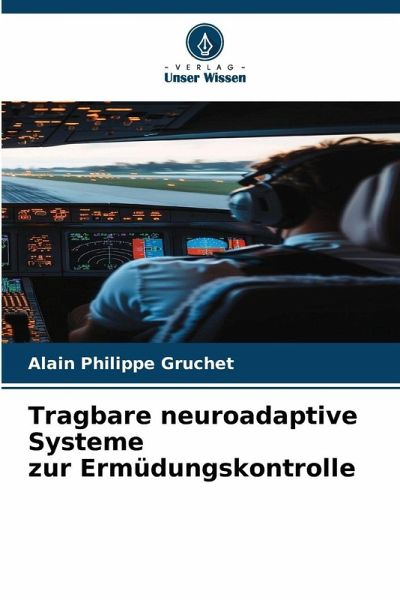 Tragbare neuroadaptive Systeme zur Ermüdungskontrolle Tragbare neuroadaptive Systeme zur Ermüdungskontrolle