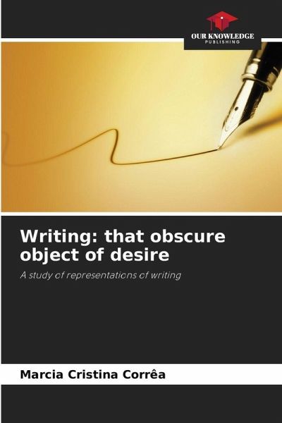 Writing: that obscure object of desire