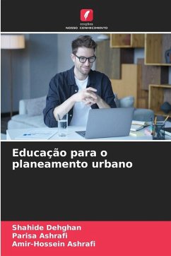 Educação para o planeamento urbano - Dehghan, Shahide;Ashrafi, Parisa;Ashrafi, Amir-Hossein