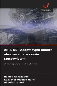 ARIA-NET Adaptacyjna analiza obrazowania w czasie rzeczywistym - Aghazadeh, Hamed;Mosaddeghi Heris, Reza;Taheri, Niloofar
