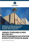 UMWELTFREUNDLICHER BETON MIT BAKTERIENBESCHICHTETEN KUNSTSTOFFZUSCHLÄGEN