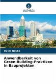 Anwendbarkeit von Green-Building-Praktiken in Bauprojekten Anwendbarkeit von Green-Building-Praktiken in Bauprojekten